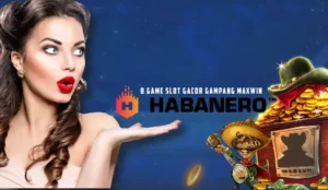 Game Slot Gacor Gampang Maxwin Habanero